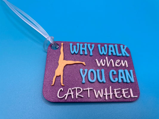 Gymnastics Keychain Bag Tag "Why Walk When you Can Cartwheel"